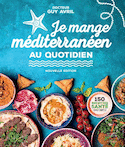 Je mange méditerranéen au quotidien [nouvelle édition]